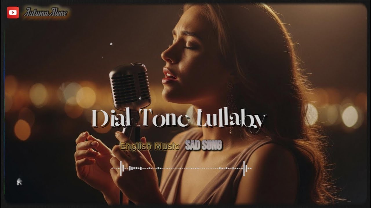 Dial Tone Lullaby sad song Music || Relaxing Sad Songs 2026
