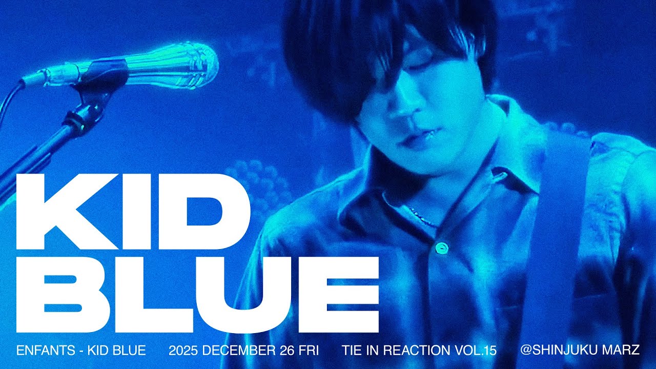 251226 Enfants - Kid Blue live / tie in reaction vol.15 @Shinjuku Marz