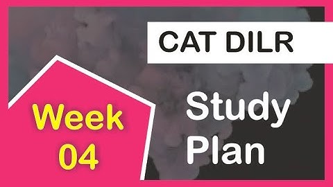 CAT DILR (Logical Reasoning and Data Interpretation) study plan- Week 4