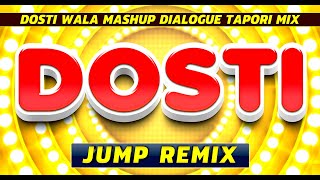 🔥 Dosti Wala Mashup (Tapori Jump Mix) New Hindi DJ Remix Songs Latest 2023 🔥
