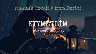 Mustafa Ceceli & İrem Derici- Kıymetlim ( slowed & reverb) Lyrics Resimi