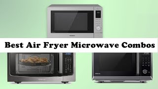 Best Air Fryer Microwave Combos 2024 Buyer's Guide