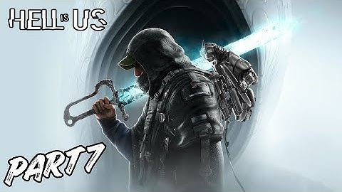 Hell is Us - Part 7 - LAKE CYNON 