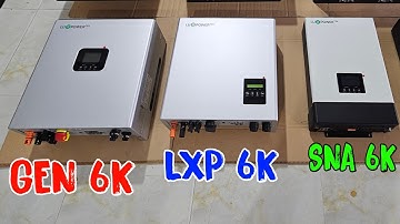 So Sánh Chi Tiết 3 Dòng Hybrid 6KW của LuxPower | SNA 6kw, LXP 6kw, GEN 6kw @LUXPOWERTEK