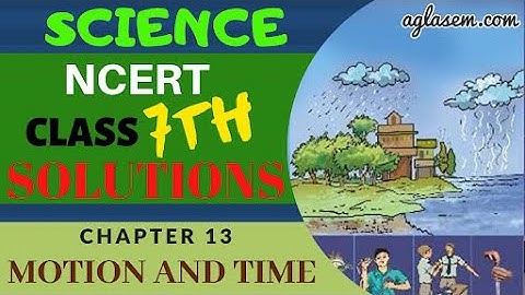 NCERT Solutions Class 7 Science Chapter 13 Motion and Time
