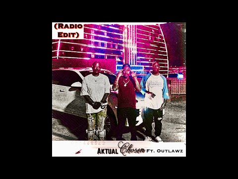 Aktual, Outlawz - Chosen (Radio Edit)
