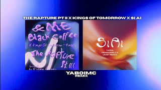 The Rapture Pt Iii × Kings Of Tomorrow × Si Ai Remix