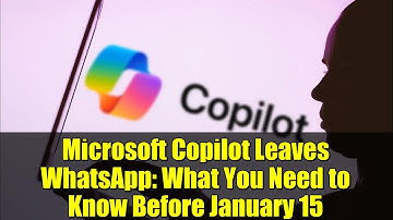 Microsoft Copilot Leaves WhatsApp: What You Need to Know Before January 15