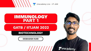 Immunology -Part 1 | GATB / IITJAM 2022|  BioTechnology | Debasish Kar | Unacademy IIT JAM