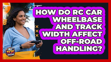 How Do RC Car Wheelbase And Track Width Affect Off-road Handling? - RC Toy Central