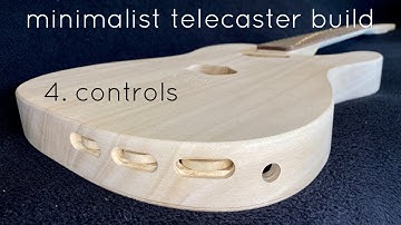 Minimalist Telecaster Build: Part 4 - Controls