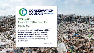 Conservation Council ACT Region Webinar - Plastics and the Circular Economy