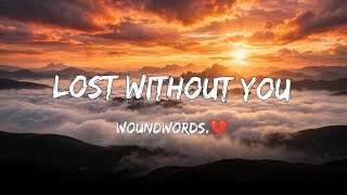 LOST WITHOUT YOU - WoundWords. 💔 |Sad Lyrics 2026