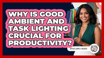 Why Is Good Ambient And Task Lighting Crucial For Productivity? - Office Supply Insider