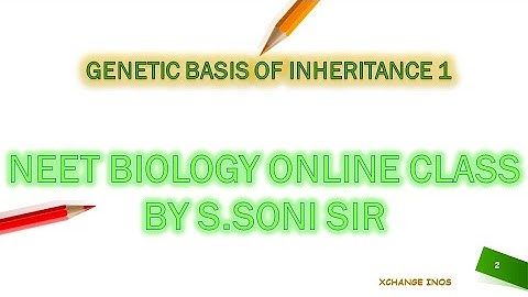Principles of Inheritance & Variation L 1 | CLASS12 | XCHANGE INOS | S.SONI SIR