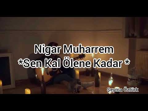 Nigar Muharrem - Kal Ölene Kadar