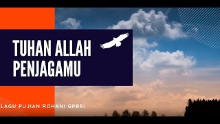 [GPBSI] Lagu Pujian Rohani - Tuhan Allah Penjagamu