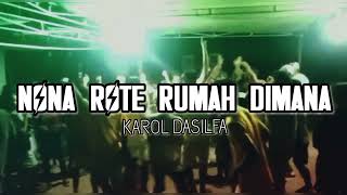 Download Lagu 🔊NONA ROTE RUMAH DIMANA_JOGET LATTIN [KAROL DASILFA] 2K22!!! MP3