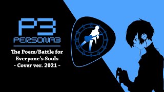 Persona 3  'The Poem/Battle for Everyone's Souls' (Cover version 2021) | damusicmahn