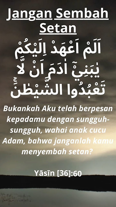 Wahai Anak Cucu Adam Janganlah Kamu Sembah Setan.
