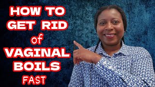 How To Get Rid of Vaginal Boil Fast | Vaginal Boil Treatment with Simple Home Remedies