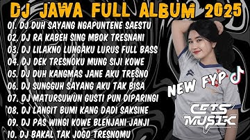 DJ JAWA FULL ALBUM 2025 - DJ DUH SAYANG NGAPUNTENE SAESTU🎶DJ SABAR FULL BASS VIRAL TIKTOK TERBARU 