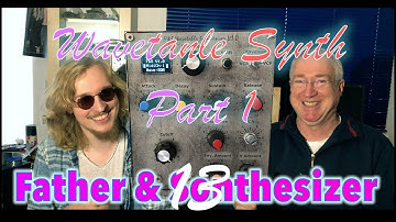 Father & Sonthesizer Ep. 13: The 50€ Wavetable Synth - Part 1