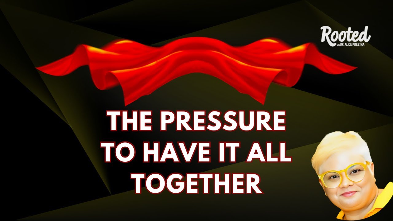The Pressure to Have it All Together 