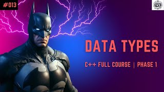 Data Types You NEED to Know | Lecture 13 | C++ Full Course | NKO