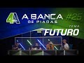 BANCA DE PIADAS - FUTURO - #25