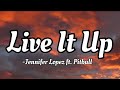 Jennifer Lopez Ft Pitbull Live It Up Lyrics Video Jennifer Lopez Ft Pitbull Live It Up Lyrics Video