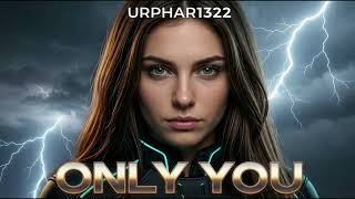 Urphar1322 - Only You (Female Vocal Trance / Modern Eurodance)