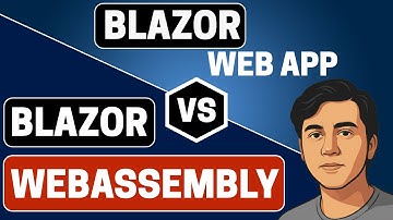 Blazor Web App vs Blazor WebAssembly