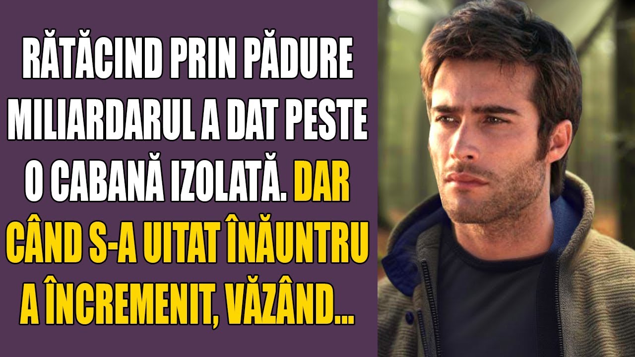Rătăcind prin pădure, miliardarul a dat peste o cabană izolată. Dar când s-a uitat înăuntru, a încre