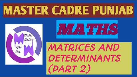 Matrices & Determinants (part 2) || Master Cadre Punjab || Class 12th Maths