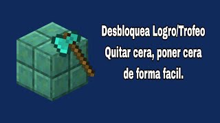 Como DESBLOQUEAR el Logro/Trofeo Poner cera, Quitar cera | Minecraft 1.20.80