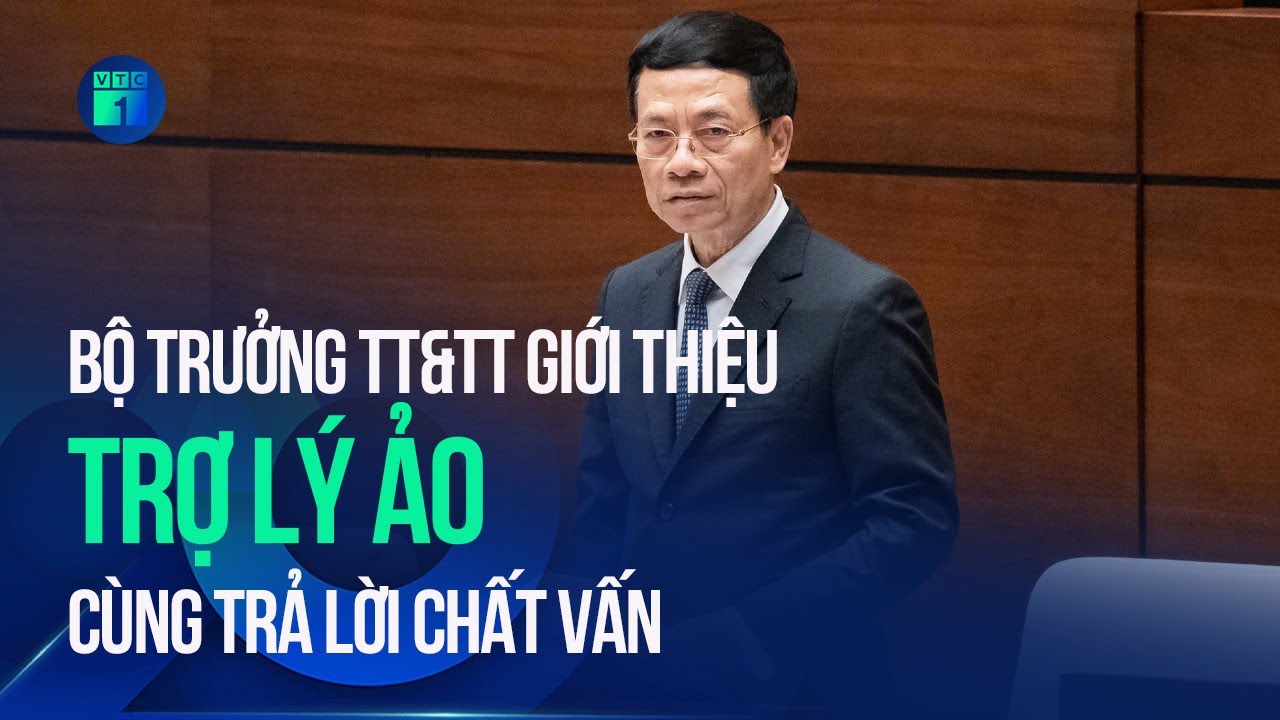 Outline Video Bộ trưởng Nguyễn Mạnh Hùng: Bên cạnh tôi có một trợ lý ảo cùng trả lời chất vấn | VTC1