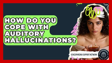 How Do You Cope With Auditory Hallucinations? - Schizophrenia Support Network