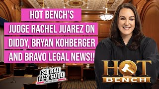 Hot Bench Judge Rachel Juarez Weighs on Legal Scandals!! - So Bad It's Good with Ryan Bailey
