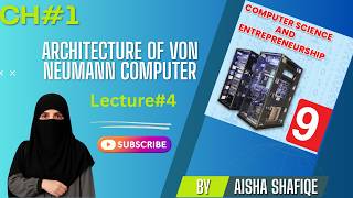 Lecture#3-Architecture of Von Neumann Computer I 9th Class Computer Science &amp; Enterprenureship