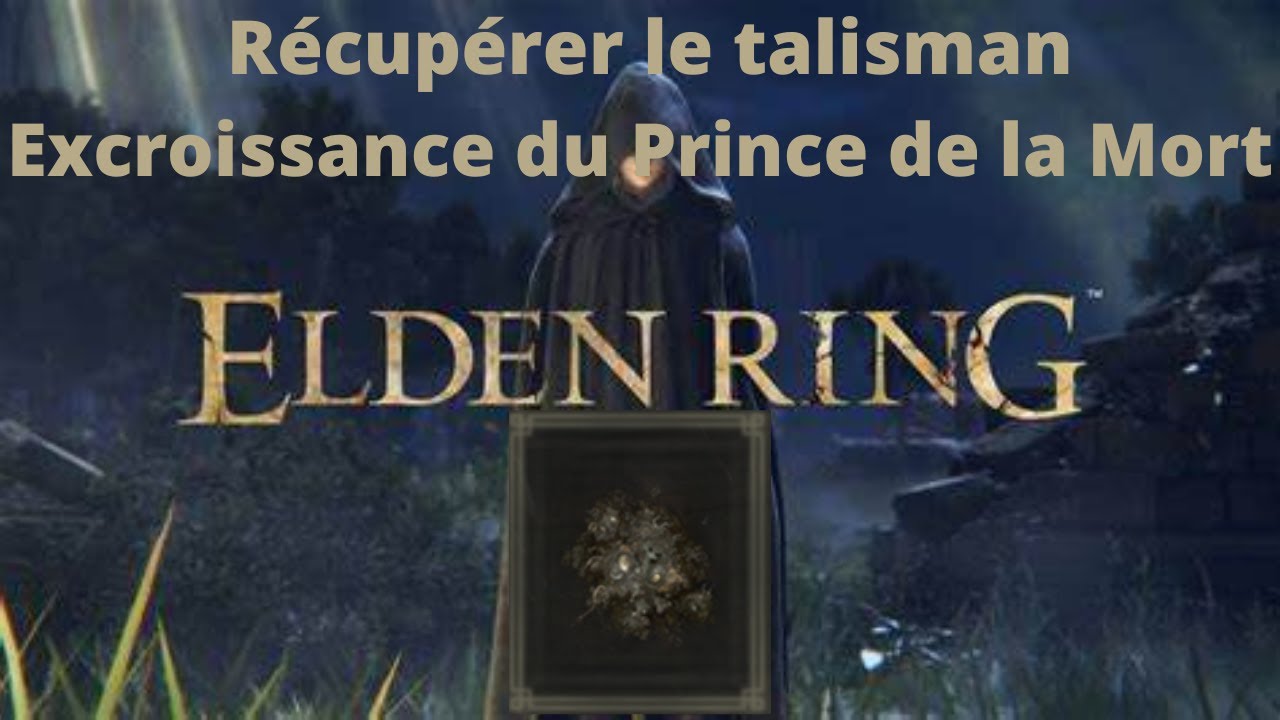 Elden Ring - Récupérer rapidement le talisman Excroissance du Prince de