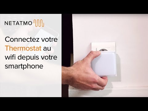 Connectez votre thermostat au Wi-Fi depuis votre smartphone - Installation du Thermostat Netatmo