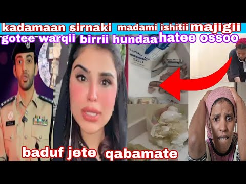 Kadamaan Sirnak Madami Ishiti Majigii Gotee Warqii Birrii Madami Hatee Ossoo Baduuf Jetuu Qabamate 