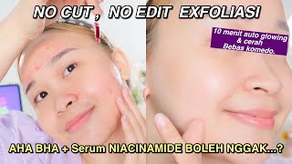 No Cut No Edit : EXFOLIASI ROUTINE! (skincare apa yang GAK boleh di mix?)