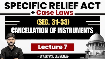 Specific Relief Act (Sec. 31-33) + Case Laws | Cancellation of Instruments | Vasu Dev Monga