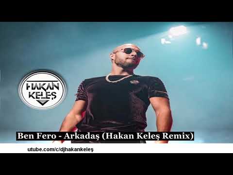 Ben Fero - Arkadaş (Hakan Keleş Remix)