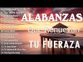 PODEROSAS ALABANZAS CRISTIANAS ADORACION - MUSICA CRISTIANA DE ADORACION PARA ORAR