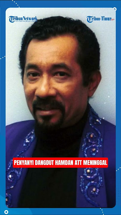 BREAKING NEWS Penyanyi Dangdut Hamdan ATT Meninggal