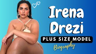 Irena Drezi | Gorgeous Plus Size Curvy Fashion Model & Brand Ambassador | Instawiki & Biography