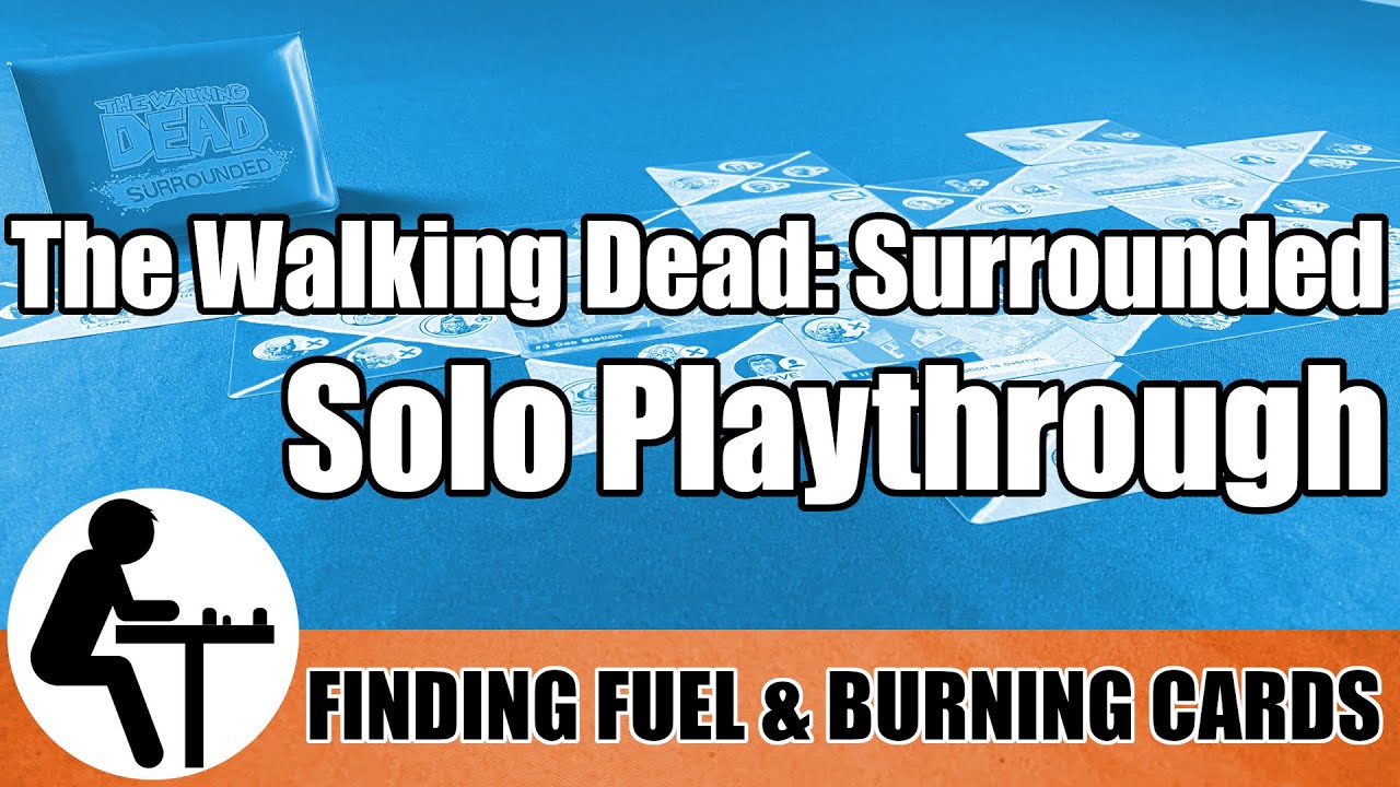The Walking Dead: Surrounded Solo Playthrough: Finding Fuel & Burning Cards